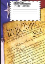 American Flag Composition Notebook: We The People Constitution Flag Wide Ruled 110 pages 7''x10'' Patriotic Composition Notebook Journals