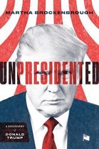 Unpresidented A Biography of Donald Trump Revised  Updated