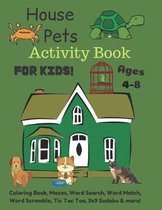 House Pets Activity Book For Kids Ages 4-8: Coloring Book, Mazes, Word Search, Word Match, Word Scramble, Tic Tac Toe, 9x9 Sudoku & more!