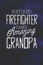 Retired Firefighter Make Amazing Grandpa: Family life Grandpa Dad Men love marriage friendship parenting wedding divorce Memory dating Journal Blank L