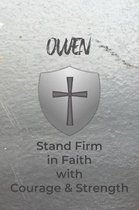 Owen Stand Firm in Faith with Courage & Strength: Personalized Notebook for Men with Bibical Quote from 1 Corinthians 16:13