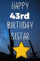 Happy 43rdBirthday Sistar: Funny 43rd Birthday Gift Journal / Notebook / Diary Quote (6 x 9 - 110 Blank Lined Pages)