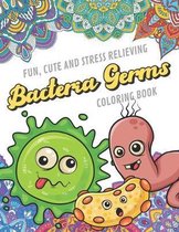 Fun Cute And Stress Relieving Bacteria Germs Coloring Book: Find Relaxation And Mindfulness with Stress Relieving Color Pages Made of Beautiful Black