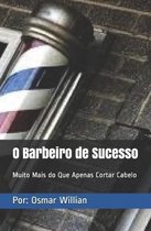 O Barbeiro de Sucesso: Muito Mais do Que Apenas Cortar Cabelo