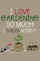 I Love Gardening: Blank Lined Gardening Notebook for Gardeners - 6x9 Inch - 120 Pages