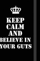 Keep Calm And believe in your guts: Writing careers journals and notebook. A way towards enhancement