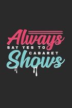 Always say yes to cabaret shows: 6x9 Cabaret - grid - squared paper - notebook - notes