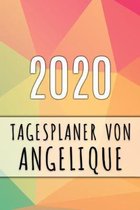 2020 Tagesplaner von Angelique: Personalisierter Kalender f�r 2020 mit deinem Vornamen