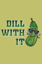 Dill With It: With a matte, full-color soft cover, this lined journal is the ideal size 6x9 inch, 54 pages cream colored pages . It
