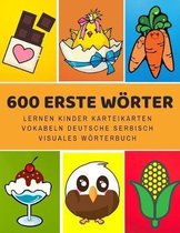 600 Erste W�rter Lernen Kinder Karteikarten Vokabeln Deutsche serbisch Visuales W�rterbuch: Leichter lernen spielerisch gro�es bilinguale Bildw�rterbu