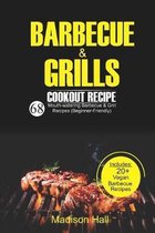 Barbecue & Grills Cookout Recipes: 68 Mouth-watering Barbecue and Grill Recipes (Beginner-friendly)