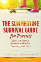 Summertime Survival Guide for Parents: How to Create a Summer of Wonder, Discovery and Fun!