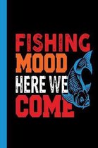 Fishing Mood Here We Come: Your fishing logbook to enter all your catches.