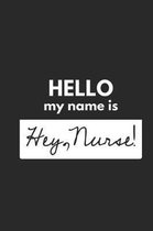 Hello My Name Is Hey, Nurse!