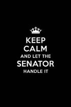 Keep Calm and Let the Senator Handle It: Blank Lined Senator Journal Notebook Diary as a Perfect Birthday, Appreciation day, Business, Thanksgiving, o