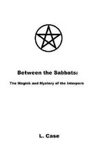 Between the Sabbats: The Magick and Mystery of the Interpora