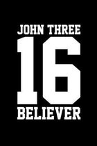 John Three 16 Believer: Portable Christian Notebook: 6x9 Composition Notebook with Christian Quote: Inspirational Gifts for Religious Men & Wo