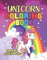 Unicorn Coloring Book for Kids Ages 8-12: A Coloring Adventure For Kids Of All Ages