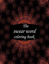 The swear word coloring book: 50+ Swear Words to Color Your Anger Away: Release Your Anger