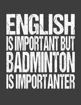 English Is Important But Badminton Is Importanter