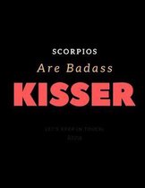 Scorpios Are Badass Kisser Perfect Present For Birthday's