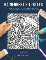 Rainforest & Turtles: AN ADULT COLORING BOOK: Rainforest & Turtles - 2 Coloring Books In 1