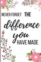 Never Forget The Difference You've Made: Inspiring Appreciation & Thank You Gift for Women and Professionals Who Have Made a Positive Influence on Peo