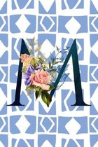 M: Monogram Initial Letter M Floral Notebook for Women and Girls