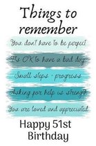 Things To Remember You Don't Have to Be Perfect Happy 51st Birthday: Cute 51st Birthday Card Quote Journal / Notebook / Diary / Greetings / Appreciati