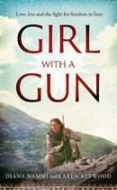 Girl with a Gun: Love, Loss and the Fight for Freedom in Iran