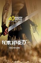 Fortified: 40 Hidden Truths that will transform your life