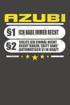 Azubi �1 Ich Habe Immer Recht �2 Sollte Ich Einmal Nicht Recht Haben, Tritt Ganz Automatisch �1 In Kraft: Punktiertes Notizbuch mit 120 Seiten - 15x23