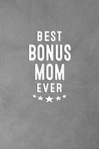 Best Bonus Mom Ever: Blank Lined Journal Notebook Appreciation Thank You Gift For Bonus Moms