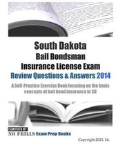 South Dakota Bail Bondsman Insurance License Exam Review Questions & Answers 2014: A Self-Practice Exercise Book focusing on the basic concepts of bai