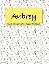 Aubrey - Handwriting Practice Paper Workbook: 8.5 x 11 Notebook with Dotted Lined Sheets - 100 Pages