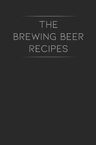 The Brewing Beer Recipes: Beer Making Recipe and Logbook