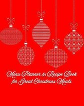 Menu Planner & Recipe Book for Great Christmas Meals: With Helpers for Menu Planning and Costs