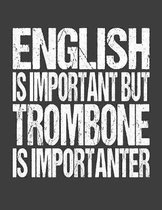 English Is Important But Trombone Is Importanter