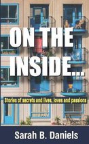 On The Inside...: Stories of secrets and lives, loves and passions