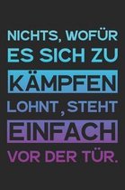 Nichts, wof�r es sich zu k�mpfen lohnt, steht einfach vor der T�r.: A5 Terminplaner Planer Wochenplaner Kalender - Motivation Motivationshilfe motivie