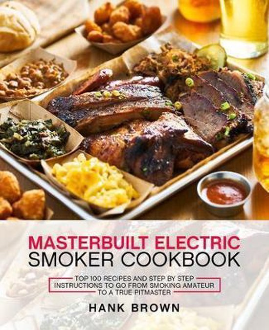 Masterbuilt Electric Smoker Cookbook, Hank Brown 9781708334147