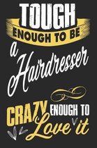 Tough enough to be a hair dresser crazy enough to love it: A5 lines notebook / notepad / diary / journal