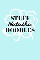Stuff Natasha Doodles: Personalized Teal Doodle Sketchbook (6 x 9 inch) with 110 blank dot grid pages inside.