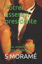 Potrei essere il presidente: Politica, amministrazione e potere presidenziale