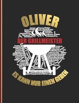 Oliver der Grillmeister: Es kann nur einen geben - Das personalisierte Grill-Rezeptbuch zum Selberschreiben f�r 120 Rezept Favoriten mit Inhalt