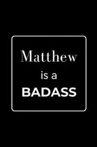 Matthew is a BADASS
