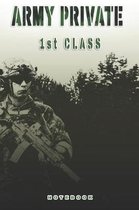 Army Private 1st Class Notebook: This Notebook is specially for a Army Private 1st Class. 120 pages with dot lines. Unique Notebook for all Soldiers o