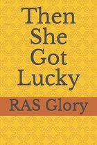 Then She Got Lucky