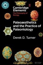 Elements in the Philosophy of Biology- Paleoaesthetics and the Practice of Paleontology
