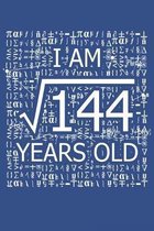 I Am 144 Years Old: I Am Square Root of 144 12 Years Old Math Line Notebook